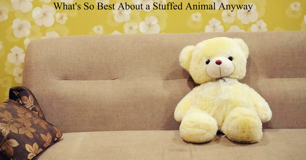 What's So Best About a Stuffed Animal Anyway